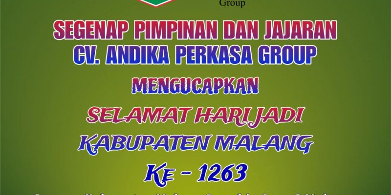 Segenap Pimpinan dan Jajaran CV. Andika Perkasa Group Mengucapkan Selamat Hari Jadi Kabupaten Malang Ke – 1263