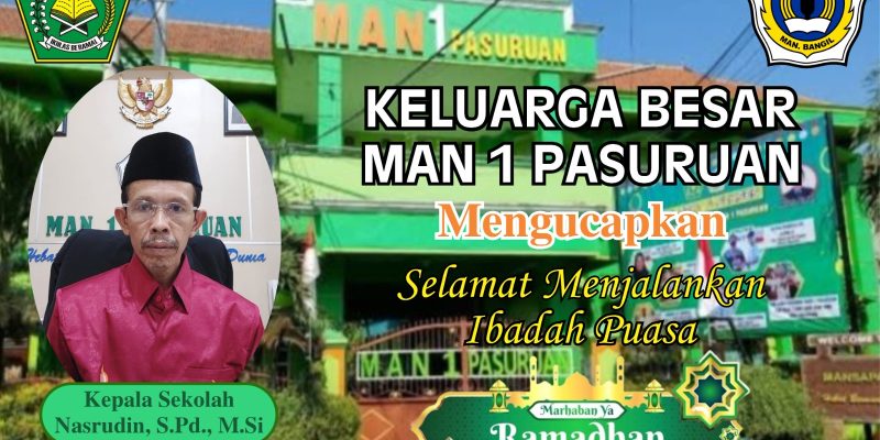 Kepala Sekolah Beserta Keluarga Besar MAN 1 Pasuruan Mengucapkan Selamat Menjalankan Ibadah Puasa di Bulan Suci Ramadhan 1445 H / 2024 M