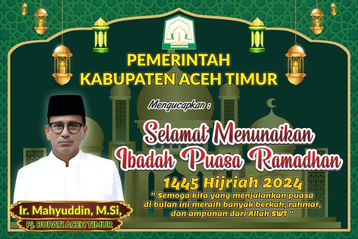 Pemerintahan Kabupaten Aceh Timur Mengucapkan Selamat Menunaikan Ibadah Puasa Ramadhan 1445 H / 2024 M