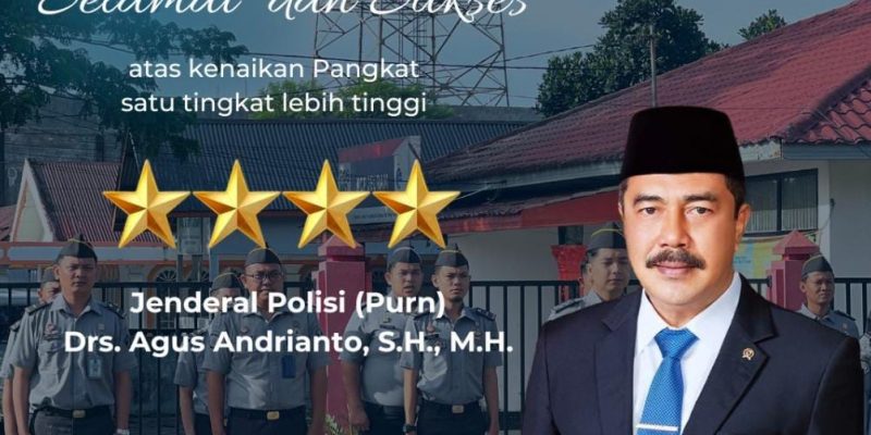 Selamat dan Sukses Atas Kenaikan Pangkat Satu Lebih Tinggi Jenderal Polisi (Purn) Drs. Agus Andrianto, S.H., M.H.