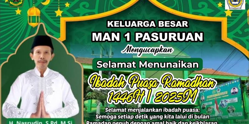Keluarga Besar Man 1 Pasuruan Mengucapkan Selamat Menunaikan Ibadah Puasa Ramadhan 1446 H / 2025 M