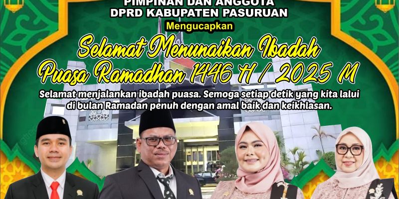 Pimpinan Dan Anggota DPRD Kabupaten Pasuruan Mengucapkan Selamat Menunaikan Ibadah Puasa Ramadhan 1446 H / 2025 M