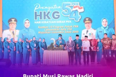 Bupati Musi Rawas dan Ketua TP PKK Menghadiri Pembukaan HKG PKK ke-54